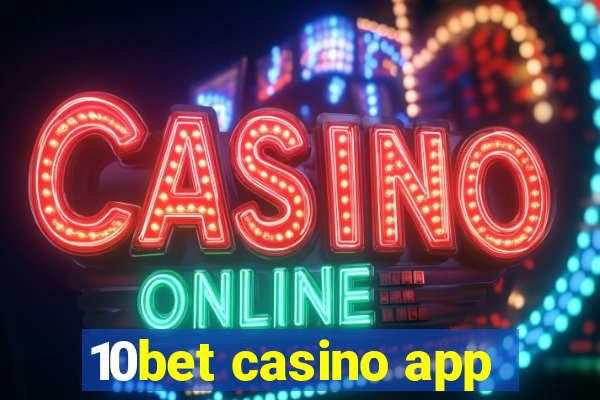 10bet casino app